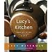 Lucy's Kitchen: Signature Recipes and Culinary Secrets