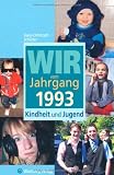 Wir vom Jahrgang 1993 - Kindheit und Jugend - Hans-Christoph Schl&uuml;ter