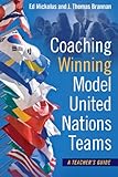 Coaching winning Model United Nations teams : a teacher's guide