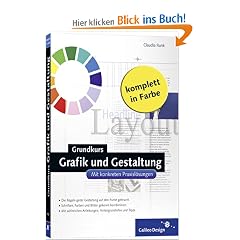 Grundkurs Grafik und Gestaltung. Mit konkreten Praxisl�sungen