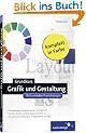 Grundkurs Grafik und Gestaltung. Mit konkreten Praxisl�sungen