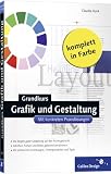 Grundkurs Grafik und Gestaltung. Mit konkreten Praxislösungen