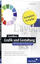 Grundkurs Grafik und Gestaltung. Mit konkreten Praxislösungen