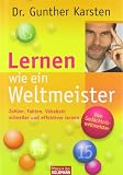 Produkt-Bild: Lernen wie ein Weltmeister: Zahlen, Fakten, Vokabeln schneller und effektiver lernen