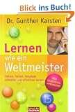 Lernen wie ein Weltmeister: Zahlen, Fakten, Vokabeln schneller und effektiver lernen