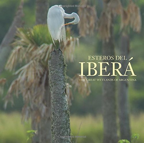 Esteros del IberÃ¡: The Great Wetlands of Argentina