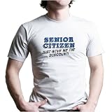 SENIOR CITIZEN, JUST GIVE ME A DISCOUNT! T-Shirt - 100% Fine Jersey Combed Cotton MENS / UNISEX T-Shirt - Sweat Shop Free