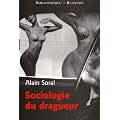 Sociologie du dragueur : Le livre sur l'amour et la femme