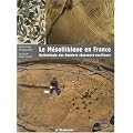 Le M�solithique en France : Arch�ologie des derniers chasseurs-cueilleurs