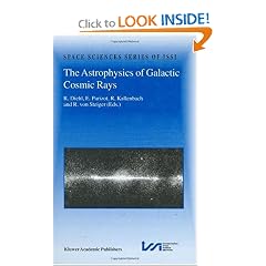The Astrophysics of Galactic Cosmic Rays (Space Sciences Series of ISSI)