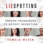 Liespotting: Proven Techniques to Detect Deception | Pamela Meyer
