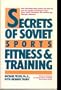 Secrets of Soviet Sports Fitness and Training