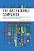 The Jazz Ensemble Companion: A Guide to Outstanding Big Band Arrangements Selected by Some of the Foremost Jazz Educators