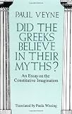 Did the Greeks Believe in Their Myths?: An Essay on the Constitutive Imagination