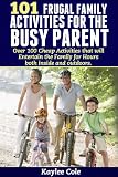 101 Frugal Family Activities for the Busy Parent