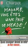acheter livre occasion Madame, vous êtes une prof de merde !