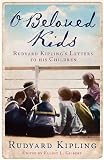 O Beloved Kids: Rudyard Kipling's Letters to His Children