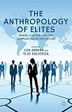 The anthropology of elites : power, culture, and the complexities of distinction