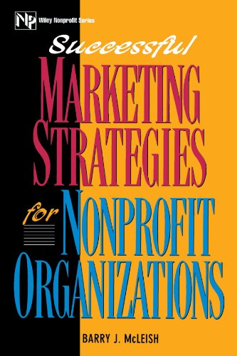 Successful Marketing Strategies For Nonprofit Organizations (Wiley Nonprofit Law, Finance and Management Series)