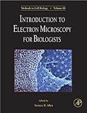 Introduction to Electron Microscopy for Biologists, Volume 88: Methods in Cell Biology