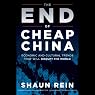 The End of Cheap China: Economic and Cultural Trends That Will Disrupt the World