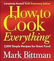 How to Cook Everything, Completely Revised 10th Anniversary Edition: 2,000 Simple Recipes for Great Food