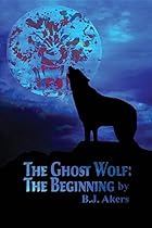 The Ghost Wolf: The Beginning