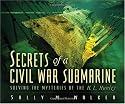 Secrets Of A Civil War Submarine: Solving The Mysteries Of The H. L. Hunley