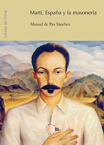 Marti, España y la masoneria (Spanish Edition)