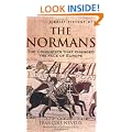 A Brief History of the Normans: The Conquests that Changed the Face of Europe