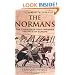 A Brief History of the Normans: The Conquests that Changed the Face of Europe