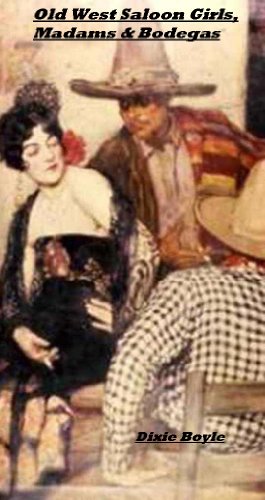 Old West Saloon Girls, Madams & Bodegas