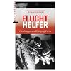 Fluchthelfer: Die Gruppe um Wolfgang Fuchs