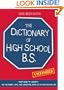 The Dictionary of High School BS: From Acne to Varsity, All the Funny, Lame, and Annoying Aspects of High School Life