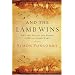 And the Lamb Wins: Why the End of the World is Really Good News