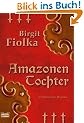 Amazonentochter: Historischer Roman