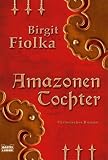 Amazonentochter - Birgit Fiolka