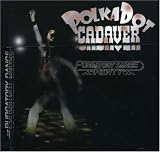Polkadot Cadaver -  Purgatory Dance Party