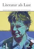 Literatur als Lust: Begegnungen zwischen Poesie und Wissenschaft - Festschrift f&uuml;r Thomas Anz zum 60 - Geburtstag - 
