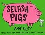 Selfish Pigs