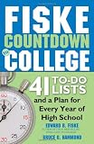 Fiske Countdown to College: 41 To-Do Lists and a Plan for Every Year of High School