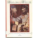 Waylon and Willie: The Full Story in Words and Pictures of Waylon Jennings and Willie Nelson book cover