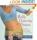 Belly Dancing for Fitness: The Ultimate Dance Workout That Unleashes Your Creative Spirit