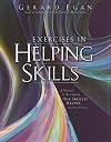 Exercises in Helping Skills for Egan's The Skilled Helper: A Problem-Management and Opportunity Development Approach to Helping, 8th