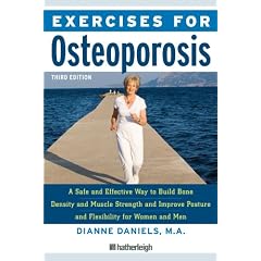 Exercises for Osteoporosis, Third Edition: A Safe and Effective Way to Build Bone Density and Muscle Strength and Improve Posture and Flexibility