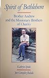 Spirit of Bethlehem : Brother Andrew and the Missionary Brothers of Charity