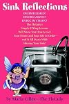 Sink Reflections: Overwhelmed? Disorganized? Living in Chaos? The FlyLady's Simple FLYing Lessons Will Show You How to Get Your Home and Your Life in Order--and It All Starts with Shining Your Sink!