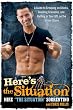 Here's the Situation: A Guide to Creeping on Chicks, Avoiding Grenades, and Getting in Your GTL on the Jersey Shore