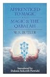Apprenticed to magic ; and, Magic & the Qabalah
