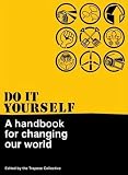 Do It Yourself: A Handbook for Changing Our World